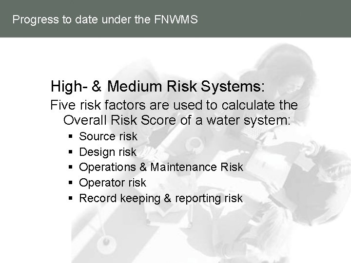 Progress to date under the FNWMS High- & Medium Risk Systems: Five risk factors