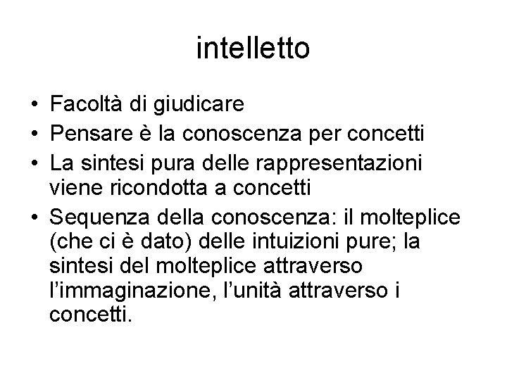 intelletto • Facoltà di giudicare • Pensare è la conoscenza per concetti • La