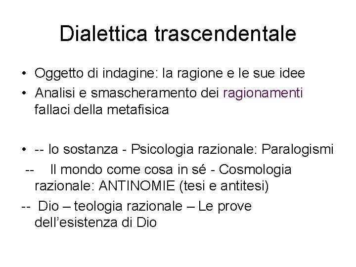 Dialettica trascendentale • Oggetto di indagine: la ragione e le sue idee • Analisi