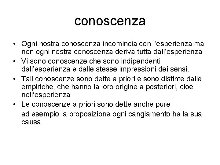 conoscenza • Ogni nostra conoscenza incomincia con l’esperienza ma non ogni nostra conoscenza deriva