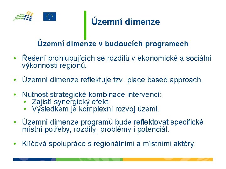 Územní dimenze v budoucích programech • Řešení prohlubujících se rozdílů v ekonomické a sociální