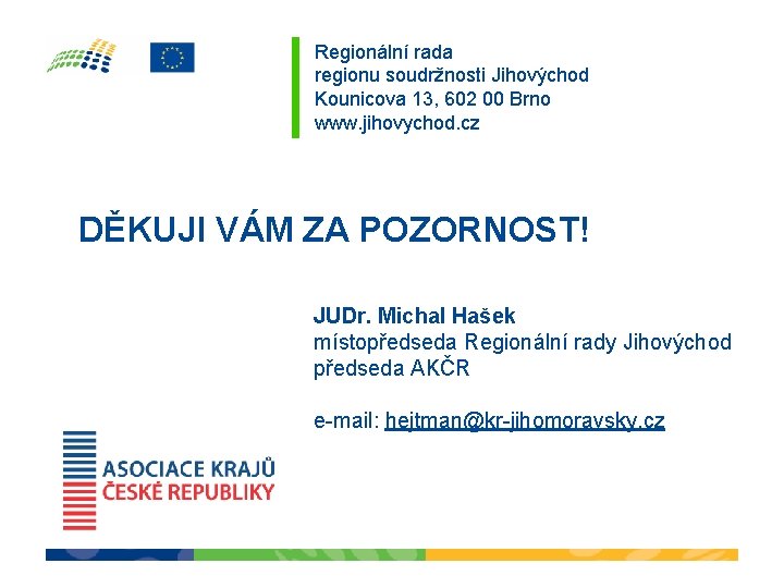 Regionální rada regionu soudržnosti Jihovýchod Kounicova 13, 602 00 Brno www. jihovychod. cz DĚKUJI