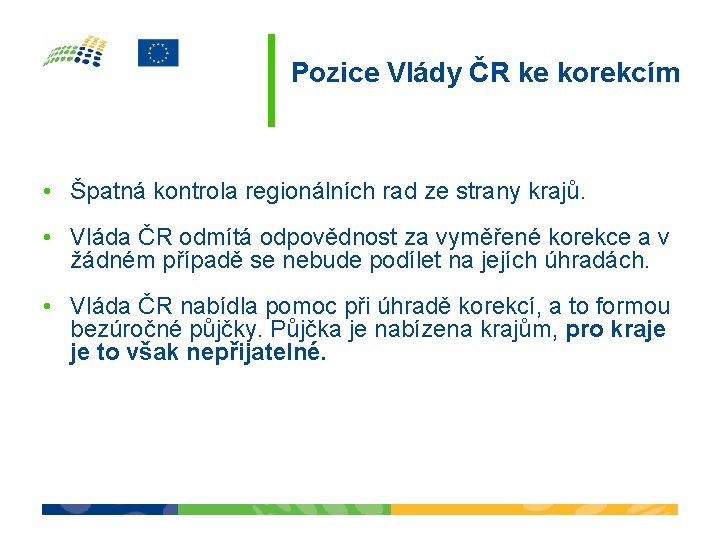 Pozice Vlády ČR ke korekcím • Špatná kontrola regionálních rad ze strany krajů. •