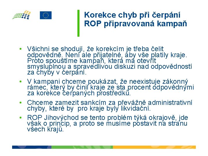 Korekce chyb při čerpání ROP připravovaná kampaň • Všichni se shodují, že korekcím je Korekce chyb při čerpání ROP připravovaná kampaň • Všichni se shodují, že korekcím je