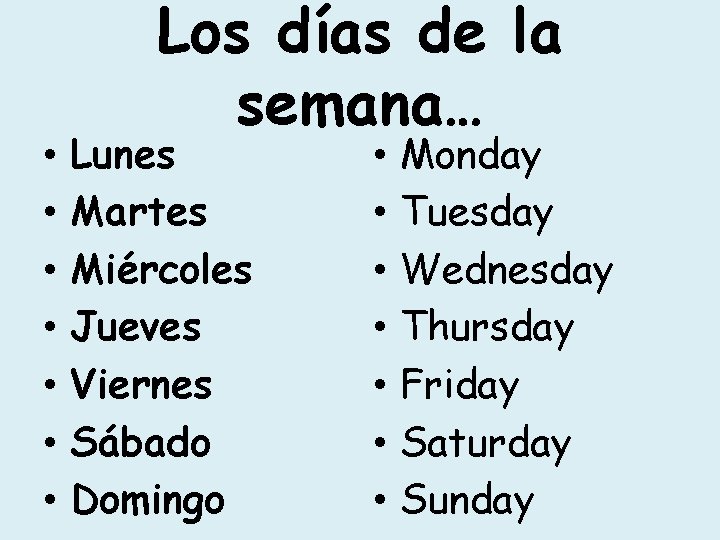  • • Los días de la semana… Lunes Martes Miércoles Jueves Viernes Sábado