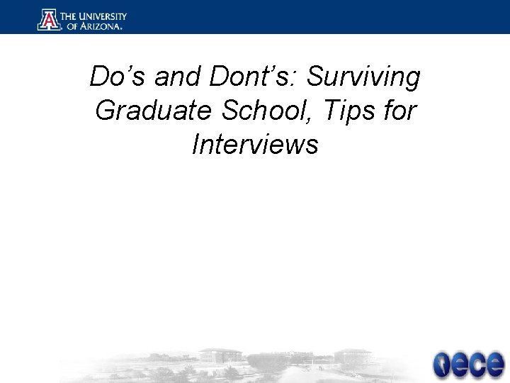 Do’s and Dont’s: Surviving Graduate School, Tips for Interviews 