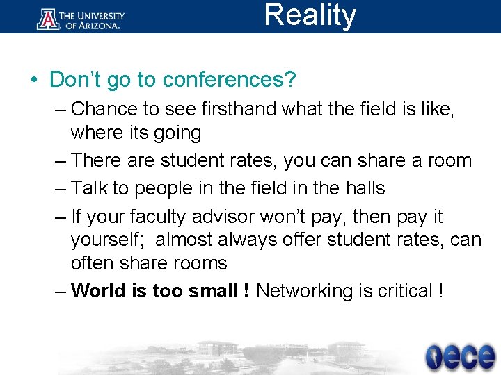 Reality • Don’t go to conferences? – Chance to see firsthand what the field