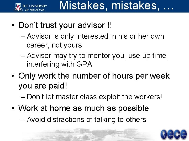 Mistakes, mistakes, … • Don’t trust your advisor !! – Advisor is only interested