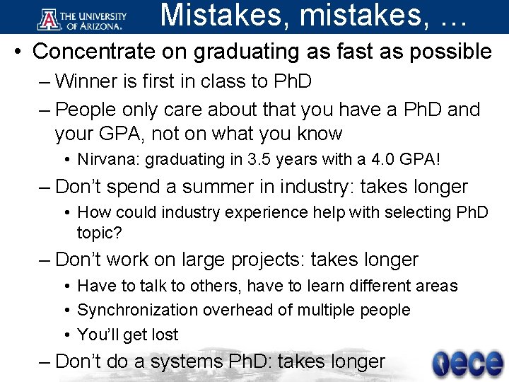 Mistakes, mistakes, … • Concentrate on graduating as fast as possible – Winner is