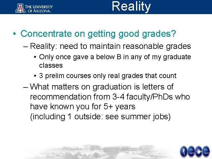 Reality • Concentrate on getting good grades? – Reality: need to maintain reasonable grades