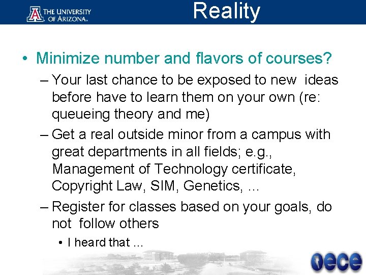Reality • Minimize number and flavors of courses? – Your last chance to be