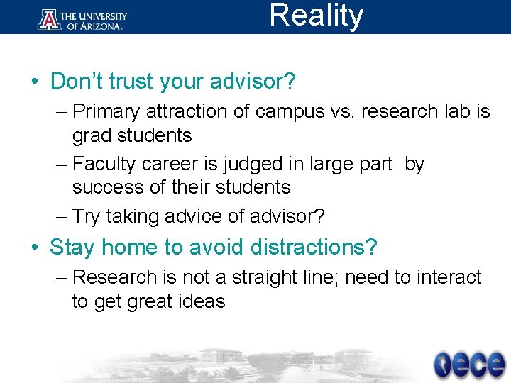 Reality • Don’t trust your advisor? – Primary attraction of campus vs. research lab