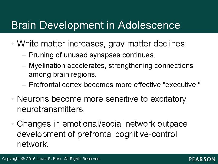 Brain Development in Adolescence • White matter increases, gray matter declines: – Pruning of