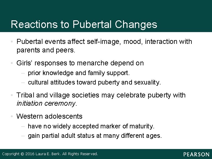 Reactions to Pubertal Changes • Pubertal events affect self-image, mood, interaction with parents and