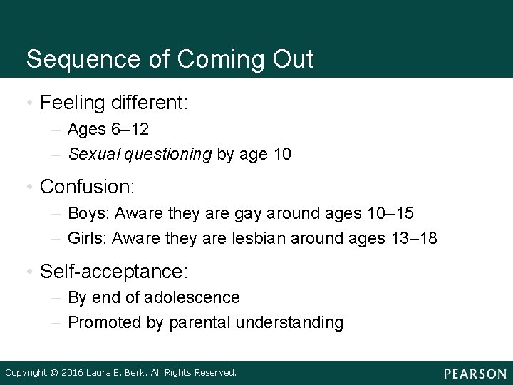 Sequence of Coming Out • Feeling different: – Ages 6– 12 – Sexual questioning