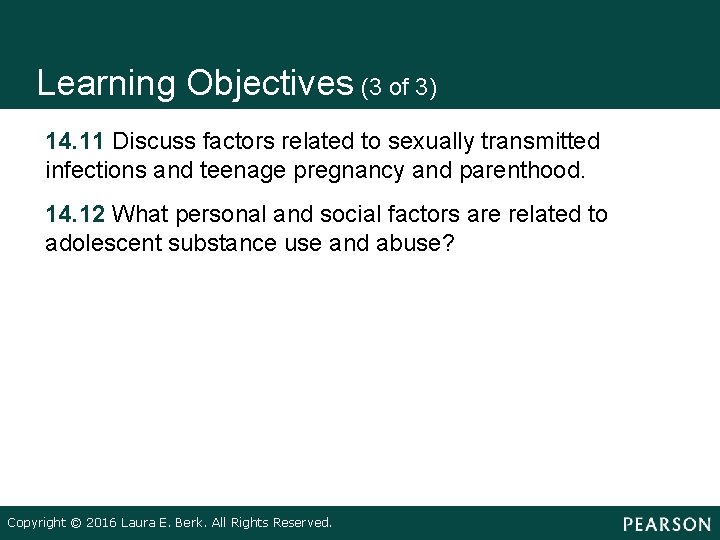 Learning Objectives (3 of 3) • • 14. 11 Discuss factors related to sexually