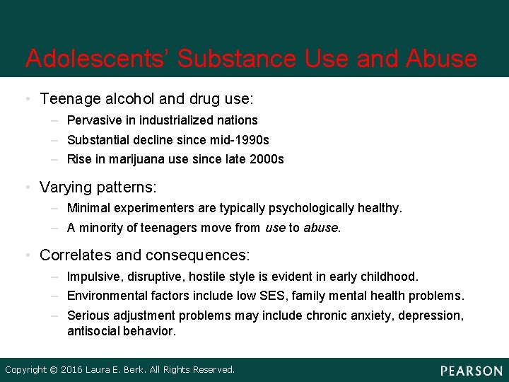 Adolescents’ Substance Use and Abuse • Teenage alcohol and drug use: – Pervasive in