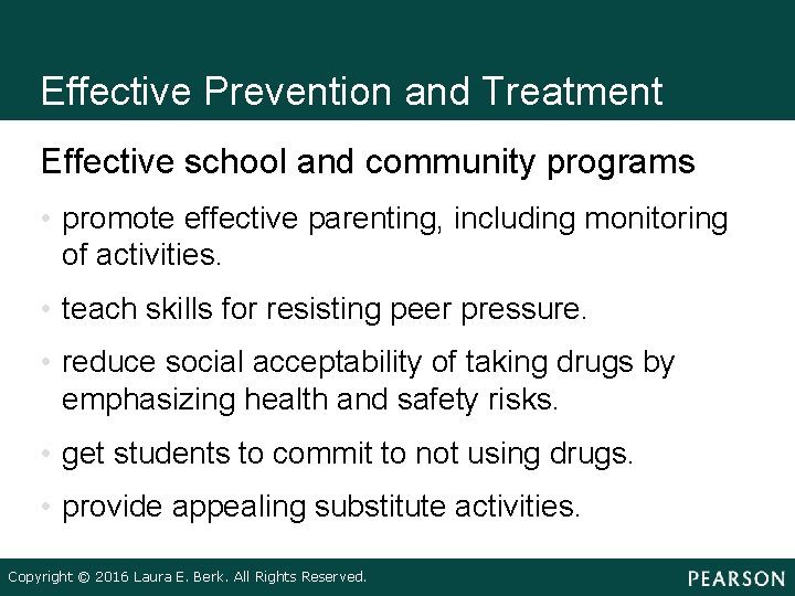 Effective Prevention and Treatment Effective school and community programs • promote effective parenting, including