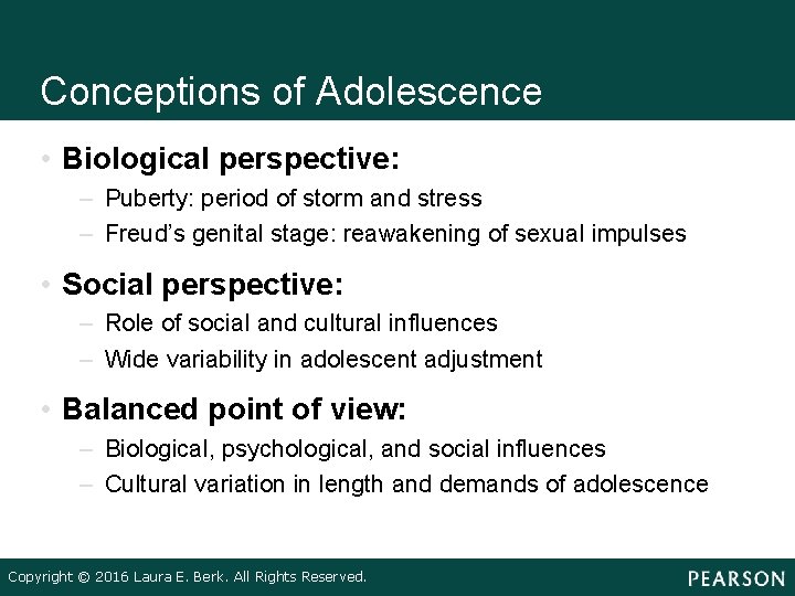 Conceptions of Adolescence • Biological perspective: – Puberty: period of storm and stress –