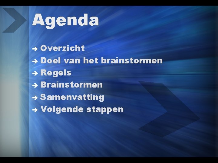 Agenda è Overzicht è Doel van het brainstormen è Regels è Brainstormen è Samenvatting