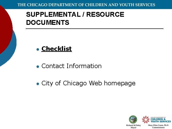 SUPPLEMENTAL / RESOURCE DOCUMENTS l Checklist l Contact Information l City of Chicago Web