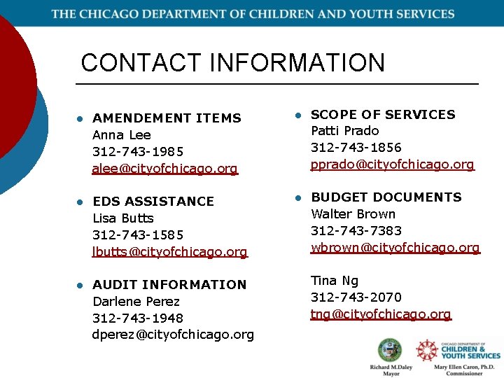 CONTACT INFORMATION l AMENDEMENT ITEMS Anna Lee 312 -743 -1985 alee@cityofchicago. org l SCOPE