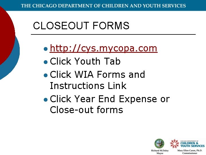 CLOSEOUT FORMS l http: //cys. mycopa. com l Click Youth Tab l Click WIA