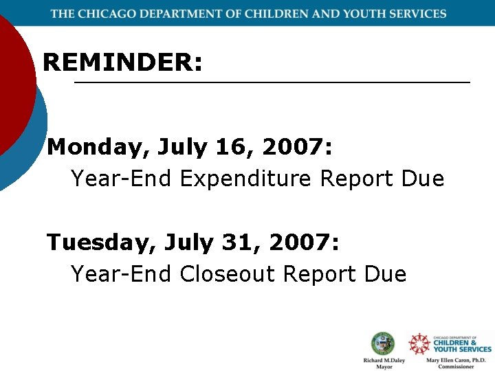 REMINDER: Monday, July 16, 2007: Year-End Expenditure Report Due Tuesday, July 31, 2007: Year-End