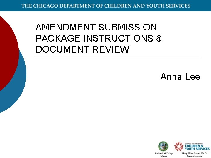 AMENDMENT SUBMISSION PACKAGE INSTRUCTIONS & DOCUMENT REVIEW Anna Lee 