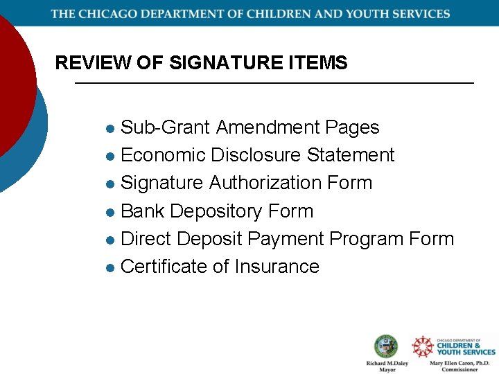 REVIEW OF SIGNATURE ITEMS Sub-Grant Amendment Pages l Economic Disclosure Statement l Signature Authorization