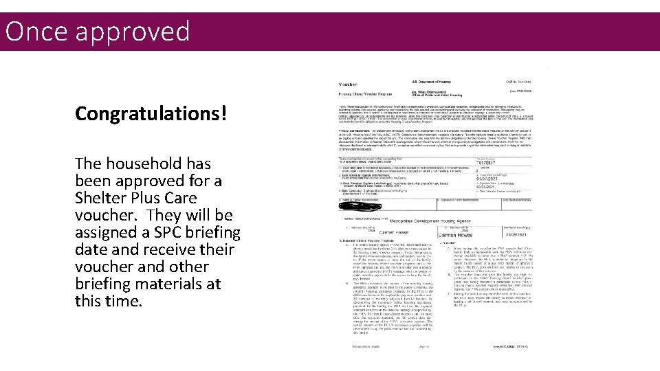 Once approved Congratulations! The household has been approved for a Shelter Plus Care voucher.