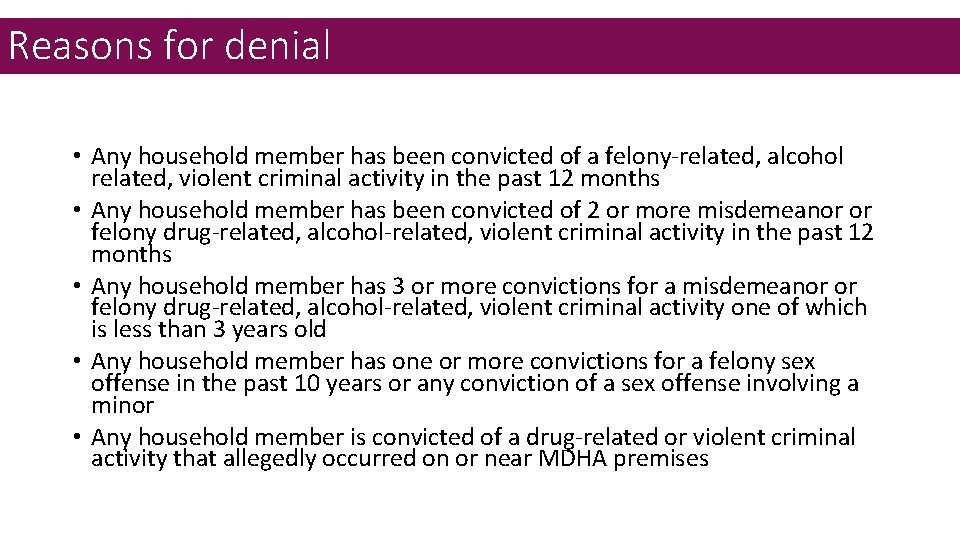 Reasons for denial • Any household member has been convicted of a felony-related, alcohol