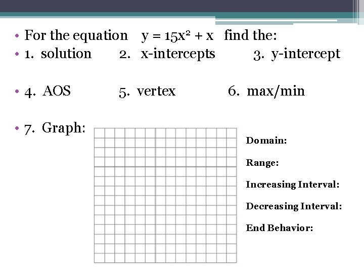  • For the equation y = 15 x 2 + x find the: