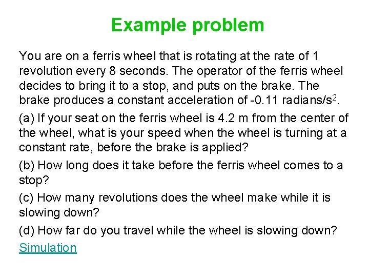 Example problem You are on a ferris wheel that is rotating at the rate