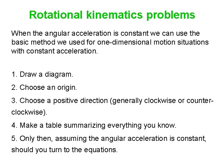 Rotational kinematics problems When the angular acceleration is constant we can use the basic