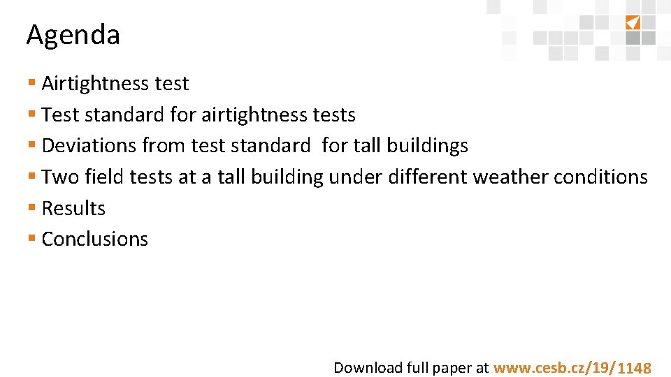Agenda § Airtightness test § Test standard for airtightness tests § Deviations from test