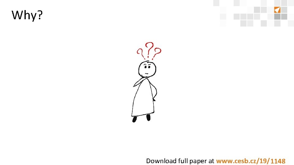 Why? Download full paper at www. cesb. cz/19/8888 1148 