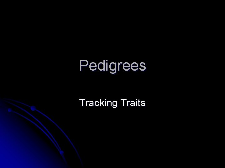 Pedigrees Tracking Traits 