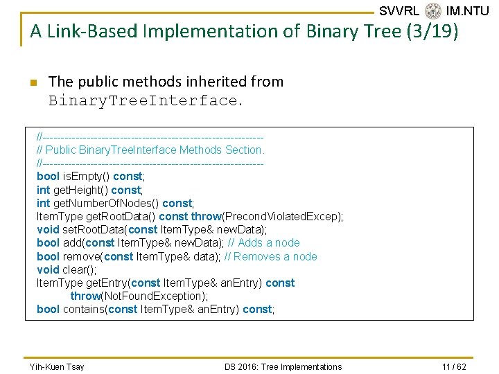 SVVRL @ IM. NTU A Link-Based Implementation of Binary Tree (3/19) n The public