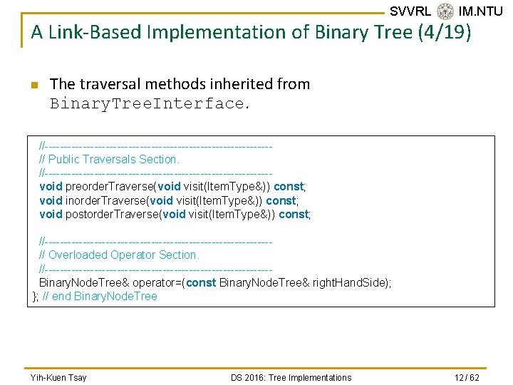 SVVRL @ IM. NTU A Link-Based Implementation of Binary Tree (4/19) n The traversal