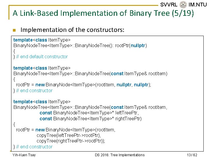 SVVRL @ IM. NTU A Link-Based Implementation of Binary Tree (5/19) n Implementation of