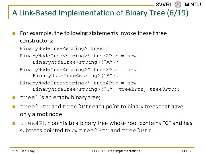 SVVRL @ IM. NTU A Link-Based Implementation of Binary Tree (6/19) n For example,