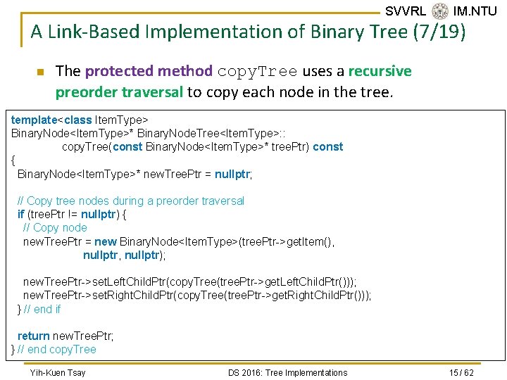 SVVRL @ IM. NTU A Link-Based Implementation of Binary Tree (7/19) n The protected