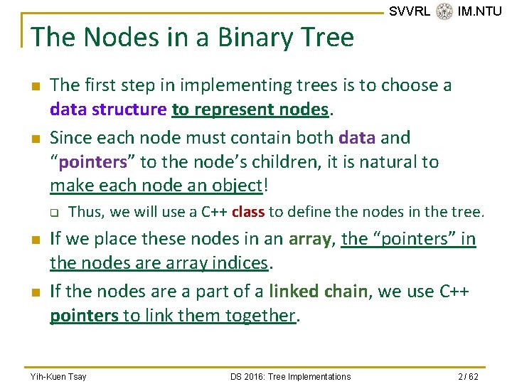 The Nodes in a Binary Tree n n The first step in implementing trees
