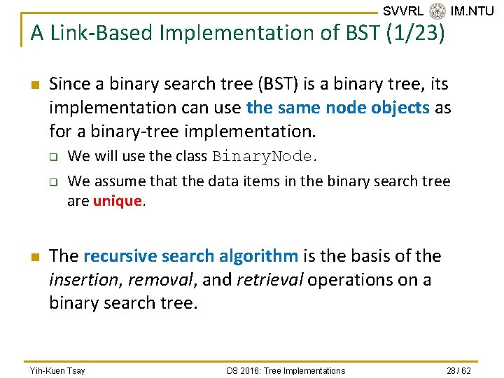 SVVRL @ IM. NTU A Link-Based Implementation of BST (1/23) n Since a binary