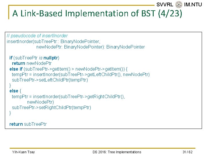 SVVRL @ IM. NTU A Link-Based Implementation of BST (4/23) // pseudocode of insert.