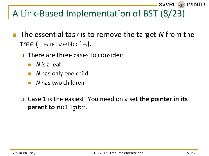 SVVRL @ IM. NTU A Link-Based Implementation of BST (8/23) n The essential task