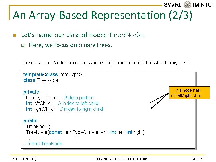 SVVRL @ IM. NTU An Array-Based Representation (2/3) n Let’s name our class of