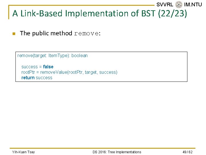 SVVRL @ IM. NTU A Link-Based Implementation of BST (22/23) n The public method