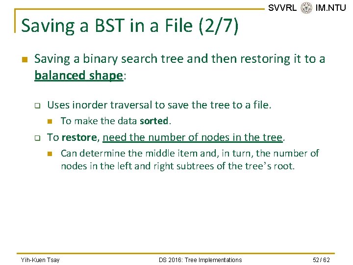 Saving a BST in a File (2/7) n SVVRL @ IM. NTU Saving a